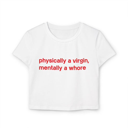 Physically a Virgin, Mentally a Whore - Women's Baby Tee, Funny Graphic Tee, Casual Style Shirt, Summer Fashion, Cute Gift Idea
